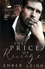 Title: The Price of Revenge: a second chance, billionaire romance, Author: Ember Leigh