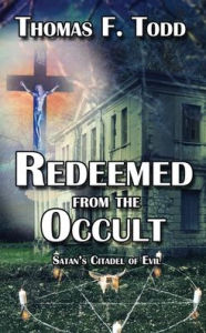 Title: Redeemed from the Occult, Author: Thomas F. Todd