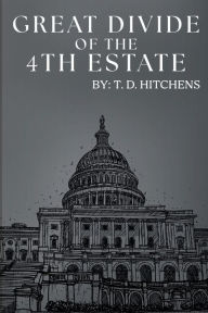 Title: Great Divide of the 4th Estate, Author: T.D. Hitchens