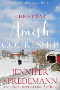 Title: A Christmas Amish Courtship, Author: Jennifer Spredemann