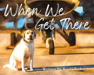 Title: When We Get There, Author: Kayla Soder