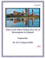 Title: What To Do When Visiting The City of ?Birmingham In England, Author: Heady Delpak