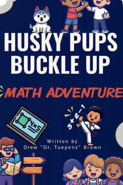 Husky Pups Buckle Up: Math Adventure Vol. 1: