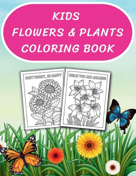 Kids Flowers & Plants Coloring Book: Hours Of Fun For Children Of All Ages