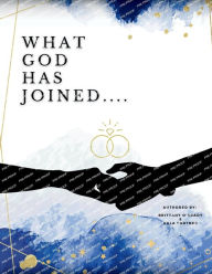 Title: WHAT GOD HAS JOINED: MARRIAGE JOURNAL, Author: Brittany O'grady