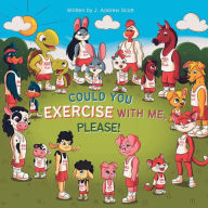 Could You Exercise with Me, Please!