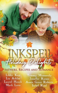 Title: Inkspell Holiday Delights: Fathers, Recipes, and Romance:, Author: Inkspell Publishing