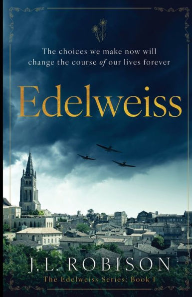 Edelweiss: the choices we make now will change course of our lives forever.