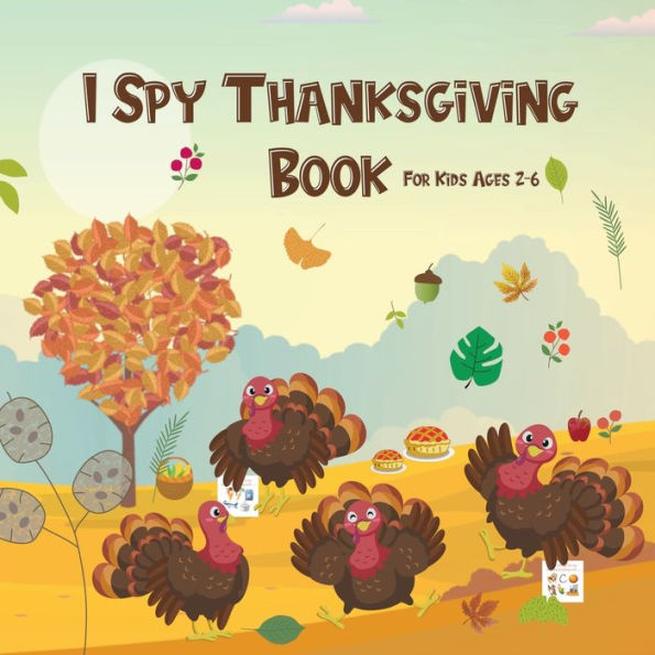 I Spy Thanksgiving Book For Kids Ages 2-6: Fun Guessing Activity NoteBook With Cute Pictures For Toddlers - With My Little Eye Find The Answer Game For Kids