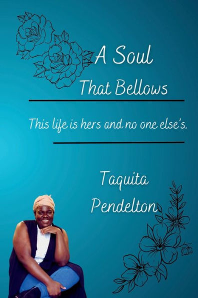 A Soul That Bellows: this life is hers and no one else's