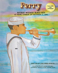 Title: Perry - Boogie Woogie Bugle Boy: at Pearl Harbor on December 7, 1941, Author: Jan Carol Duncan