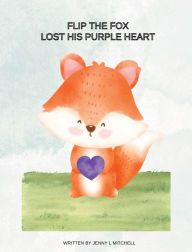 Title: Flip The Fox Lost His Purple Heart, Author: Jenny Mitchell