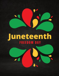 Title: Juneteenth Notebook: Perfect gift to reflect on the commemoration of Freedom Day, Author: Carmita Smith