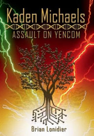 Title: Kaden Michaels: Assault on Yencom:, Author: Brian Lonidier