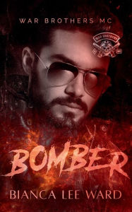 Title: Bomber: A Romantic Suspense MC Novel, Author: Bianca Lee Ward