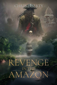 Title: Revenge in the Amazon, Author: Chris Liberty