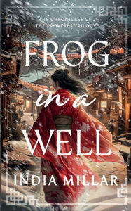 Title: Frog in a Well, Author: India Millar