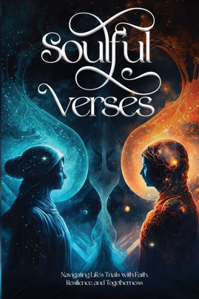 Soulful Verses: Navigating Life's Trials with Faith, Resilience, and Togetherness