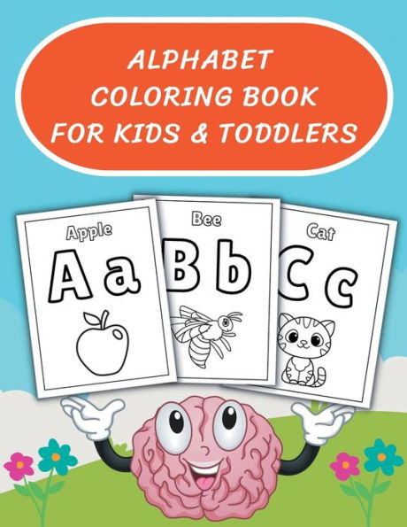 Alphabet Coloring Book For Kids & Toddlers: Easy Learning For Ages 2, 3, 4, & 5, Ideal For Kindergarten & Preschool