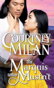 Title: The Marquis who Mustn't, Author: Courtney Milan