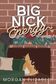 Title: Big Nick Energy: A Single Mom Christmas Romcom, Author: Morgan Elizabeth