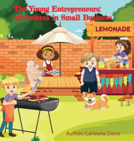 Title: The Young Entrepreneurs: Adventures in Small Business:, Author: Carleena Davis