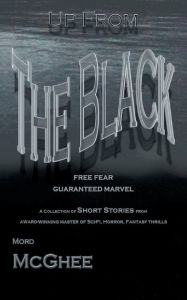 Title: UP FROM THE BLACK: Free Fear, Guaranteed Marvel, Author: Mord McGhee