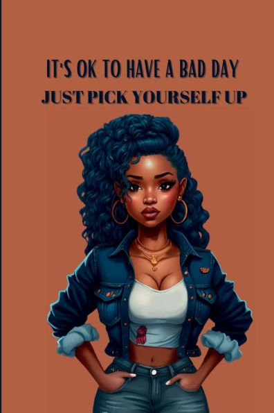 It's Ok To Have A Bad Day Just Pick Yourself Up Lined Journal: 6x9 121 Pages Motivational Cover