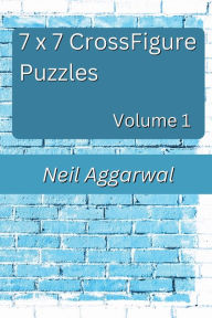 Title: 7 x 7 CrossFigure Puzzles: Volume 1, Author: Neil Aggarwal