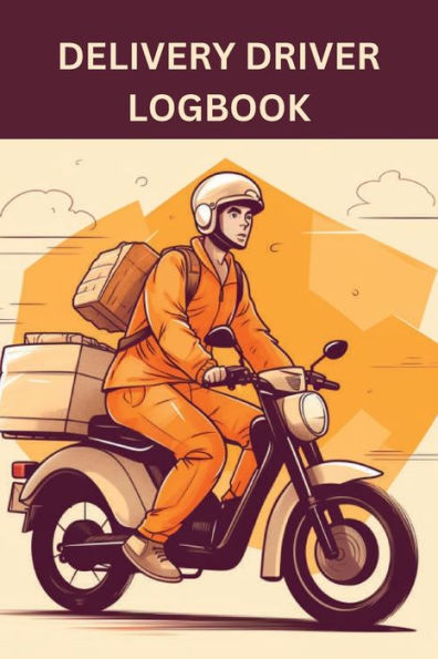 THIS DELIVERY DRIVER LOGBOOK: Efficiency on the Go: The Ultimate Logbook for Delivery Drivers