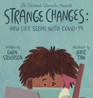 Title: Strange Changes: How Life Seems With COVID-19:, Author: Gwen Steverson