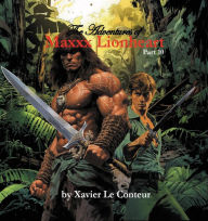 Title: The Adventures of Maxxx Lionheart, Part 10, Author: Xavier Le Conteur