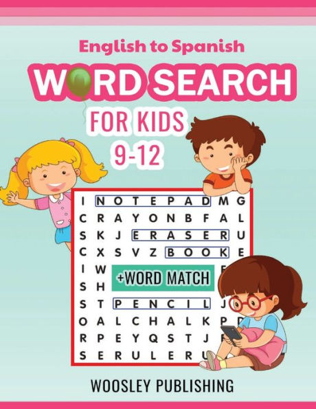 English to Spanish Word Search for Kids 9-12 + Word Match: Practice Spelling, Learn Vocabulary in Two Languages, Improve Reading Skills - 50 Word Search Puzzles -50 Word Match