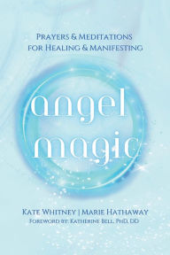 Title: Angel Magic- Prayers & Meditations, Author: Kate Whitney