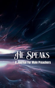 Title: He Speaks (A Male Preachers Journal): 