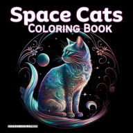 Title: Space Cats Coloring Book for Adults, Teenagers, Kids 10 and up Funny Cats in Outer Space: Stress Relief and Creative Relaxation Cat Gift for the Holidays, Author: Kenya Kooper