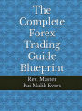 The Complete Forex Trading Guide Blueprint