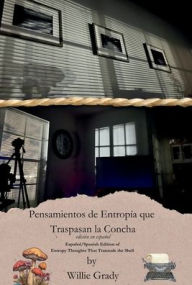 Title: Pensamientos de Entropï¿½a que Traspasan la Concha, Author: Willie Grady