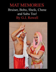 Title: MAT MEMORIES - BRUISER, BOBO, SHEIK, CHENE AND SABU TOO!, Author: G. J. Rowell