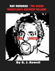 Title: MAT MEMORIES - THE SHEIK! - WRESTLING'S GREATEST VILLAIN!, Author: G. J. Rowell