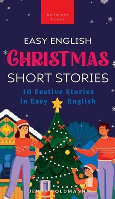 Easy English Christmas Short Stories: 10 Festive Stories in Easy English