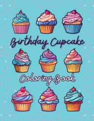 Title: Birthday Cupcakes Coloring Book, Author: K+a Kids Plus Art