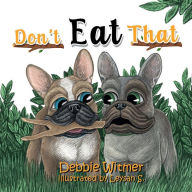 Title: Don't Eat That!: An Absolutely True Story of Buzz, Author: Debbie Witmer