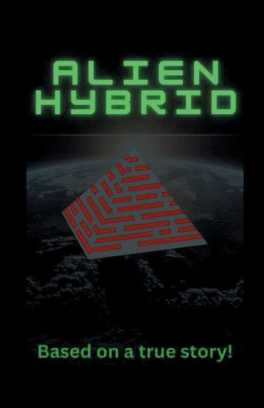 Alien Hybrid: Based on a true story!