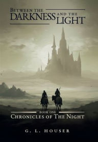Between the Darkness and the Light: Chronicles of the Night Book One