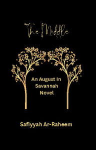 Title: The Middle: An August In Savannah Novel, Author: Safiyyah Ar-raheem