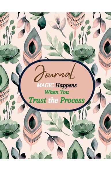 Journal Magic Happens When You Trust The Process