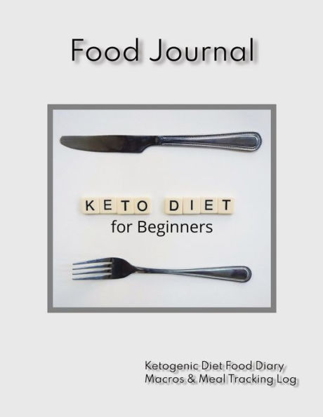 Keto Diet Food Journal for Beginners: Food Journal for Tracking Macros, Meals, and Results, 100 Pages, 8.5 x 11 inches