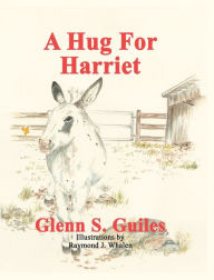 Title: A Hug For Harriet, Author: Glenn S. Guiles