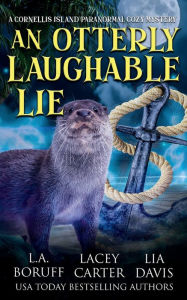 Title: An Otterly Laughable Lie: A Mermaid Cozy Mystery, Author: L. A. Boruff